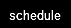 schedule